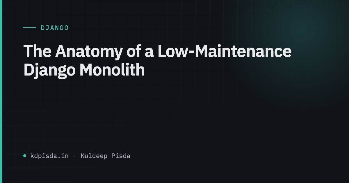 The Anatomy of a Low-Maintenance Django Monolith