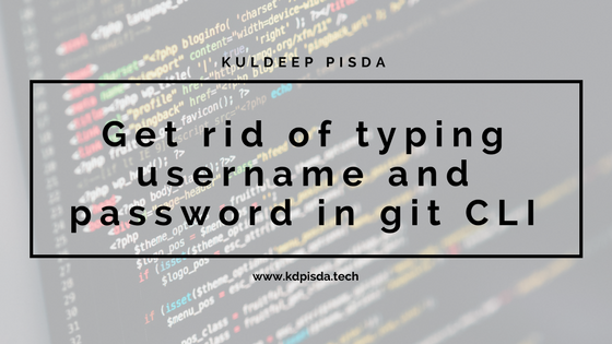Get rid of typing username and password in git CLI