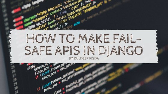 How to make fail-safe APIs in Django